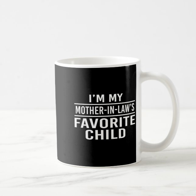 Mug I'm My Mother In Laws Favorite Child Funny Family  (Droite)