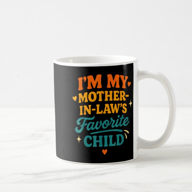 Mug I'm My Mother In Laws Favorite Child Funny Family  (Droite)