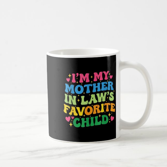Mug I'm My Mother In Law's Favorite Child Funny Groovy (Droite)