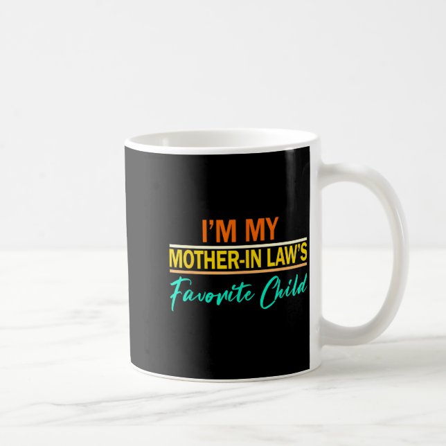 Mug I'm My Mother In Laws Favorite Child Funny Men Wom (Droite)