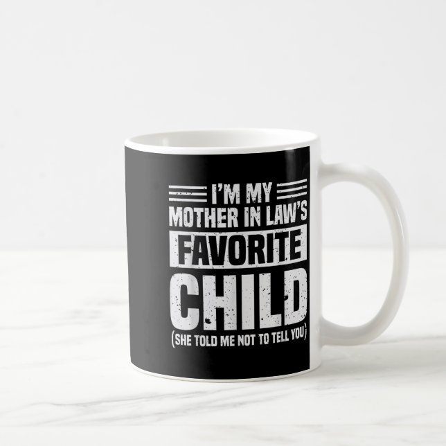 Mug I'm My Mother In Law's Favorite Child - Funny Son  (Droite)