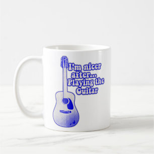 Mug I'm nicer after playing the guitar
