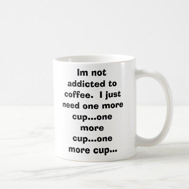 Mug Im non dépendant au café.  J'ai besoin juste d'un (Droite)