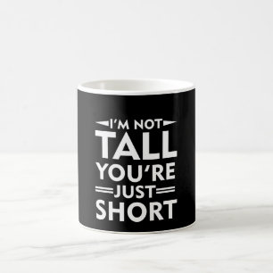 Mug Im non grand vous êtes juste personne grande