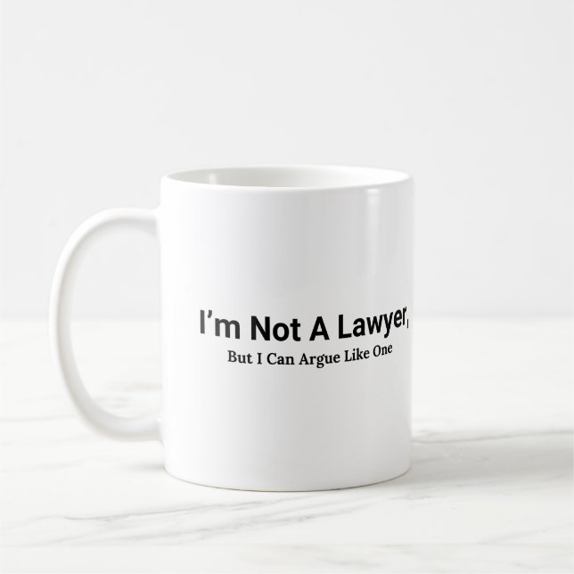 Mug I'm not a lawyer But I Can Argue Like One (Gauche)