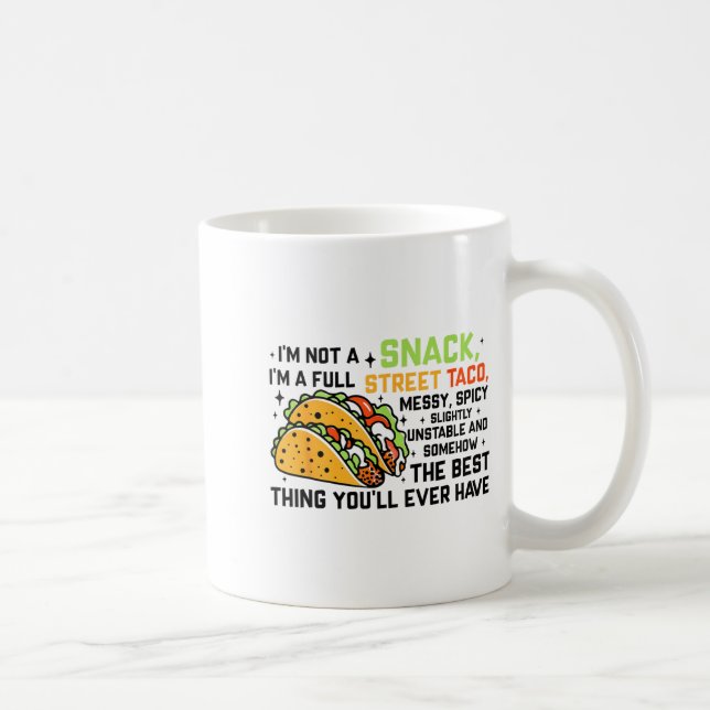 Mug I'm Not A Snack I'm A Full Street Taco Funny Quote (Droite)