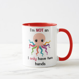 Mug I'm not an octopus I only have two hands white 
