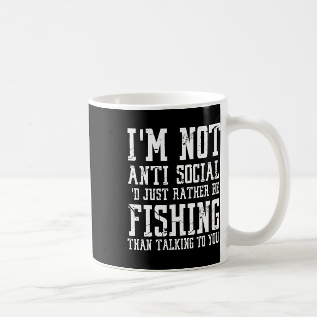 Mug Im Not Anti-social I'd Just Rather Be Fishing Than (Droite)