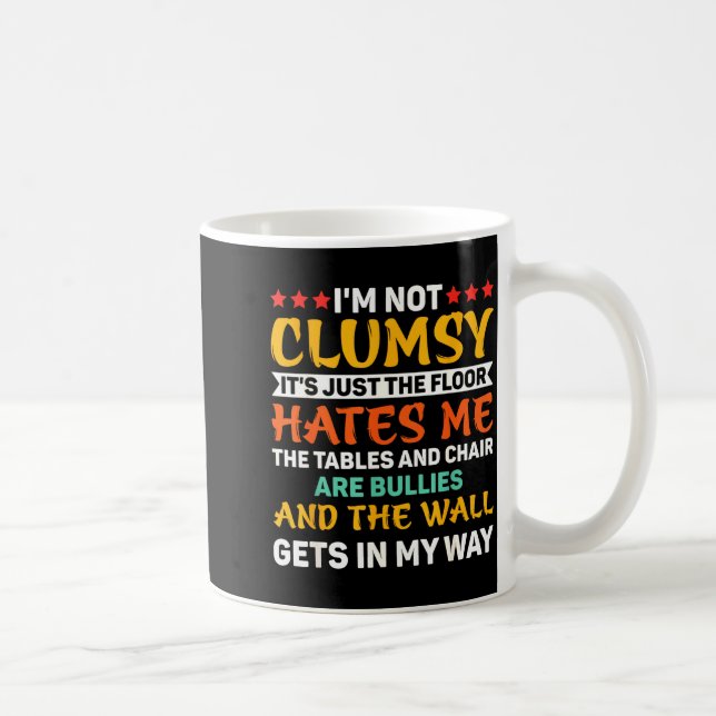 Mug I'm Not Clumsy Funny Sayings Sarcastic For Women A (Droite)