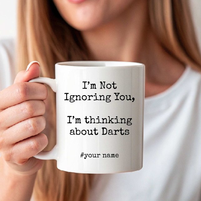Mug I'm Not Ignoring You, Im thinking about Darts (I'm Not Ignoring You, Im thinking about Darts Coffee Mug)