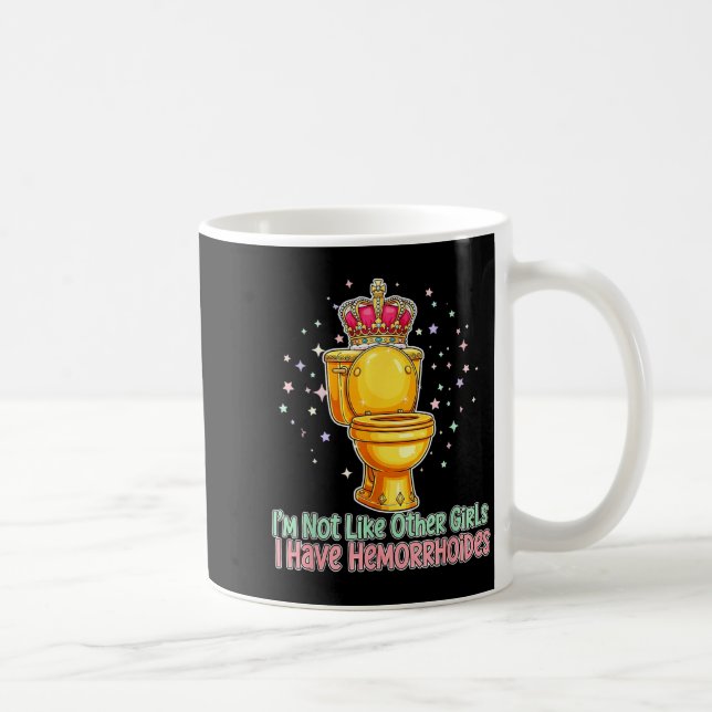 Mug Im Not Like Other Girls I Have Hemorrhoids Toilet  (Droite)