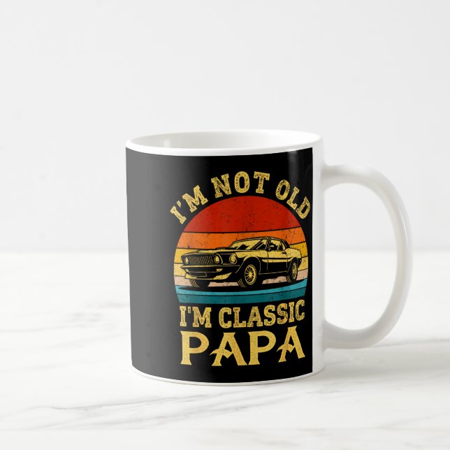 Mug I'm Not Old I'm Clic Papa Funny Car Grandpa Quote  (Droite)