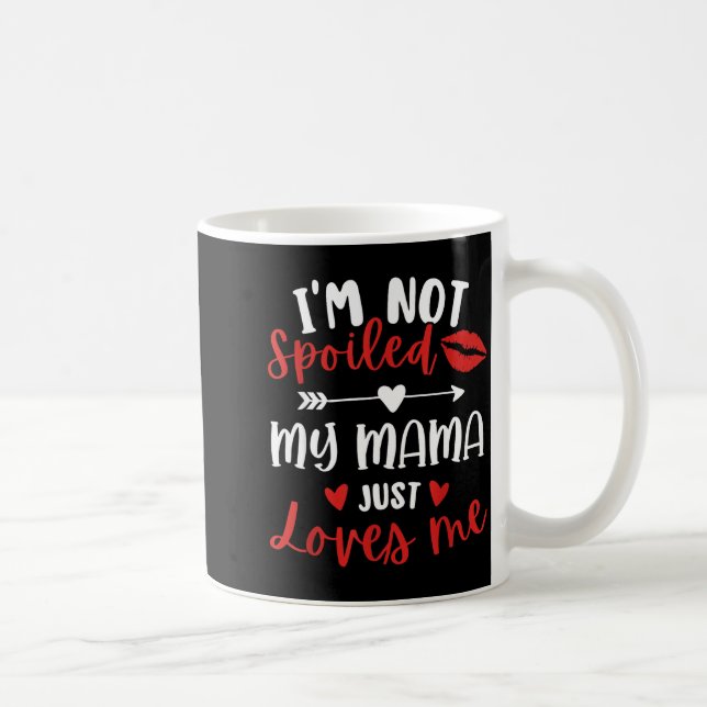 Mug I'm Not Siled My Mama Loves Me Daughter Son Family (Droite)