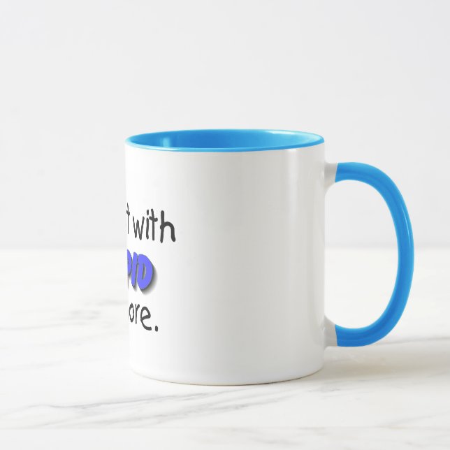 Mug Im pas avec stupide plus (Droite)