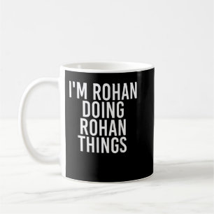 Mug I'M ROHAN DOING ROHAN THINGS Nom Funny Birthday G