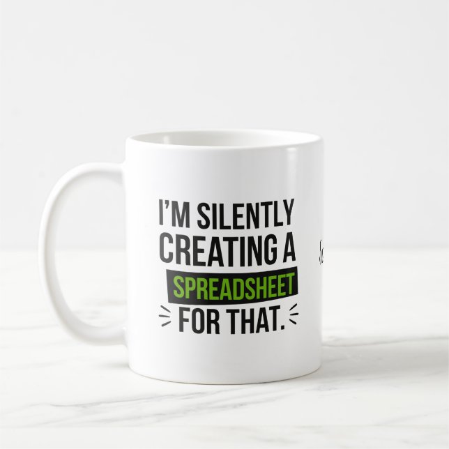 Mug I'm Silently Creating A Spreadsheet For That (Gauche)