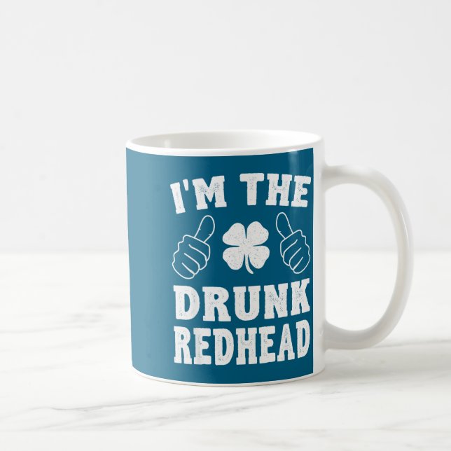 Mug I'm The Drunk Redhead Funny St Patricks Day  (Droite)