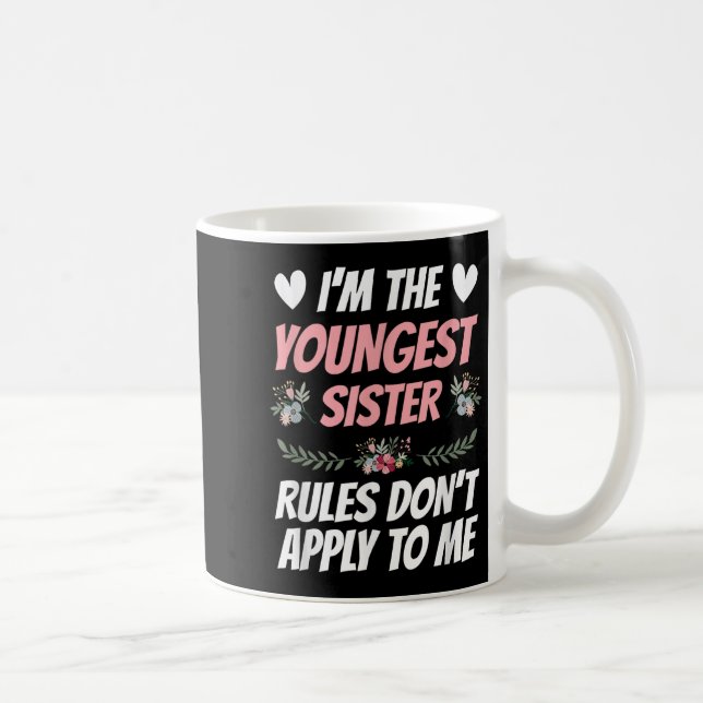 Mug I'm Youngest Sister Rules Don't Apply To Me Funny  (Droite)