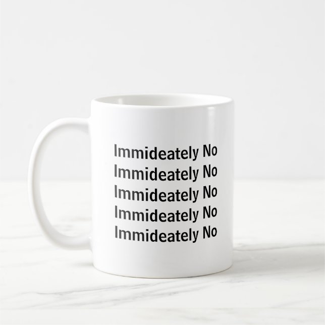 Mug Immédiatement Pas De Sarcastique Drôle Dire (Gauche)