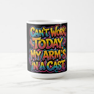 Mug Impossible de travailler aujourd'hui, mon bras est