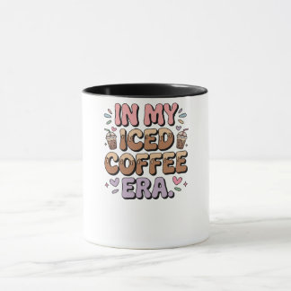 Mug In My Iced Coffee Era Sweatshirt Funny Coffee Love