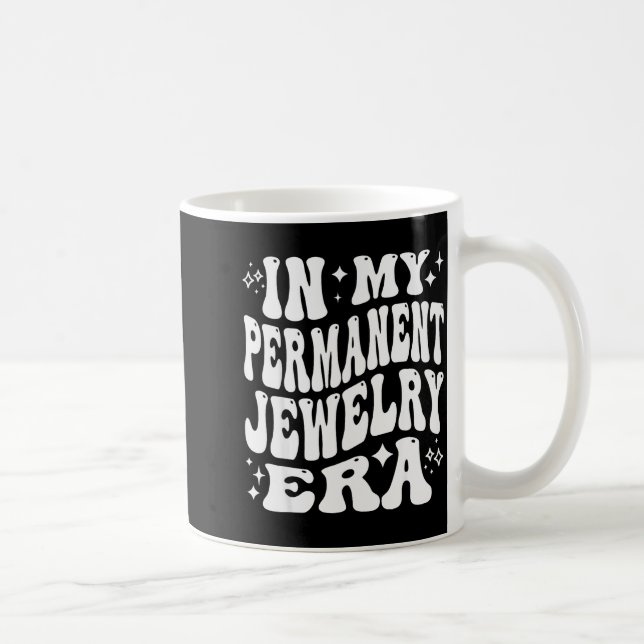 Mug In My Permanent Jewelry Era, Artist Technician  (Droite)