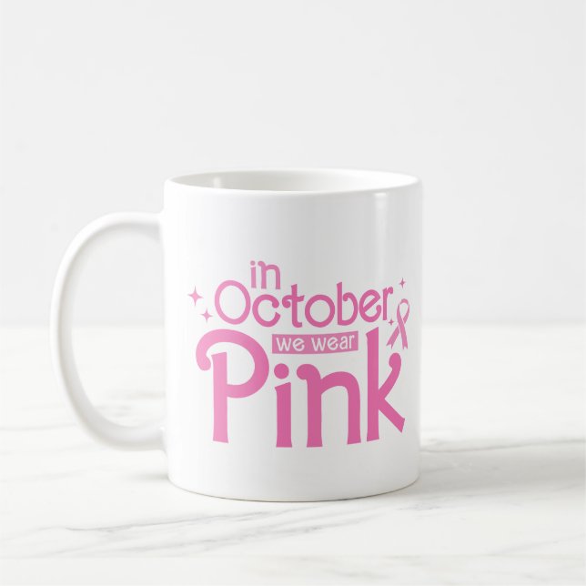 Mug In October We Wear Pink Breast Cancer Awareness (Gauche)