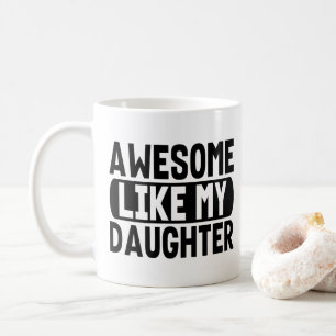 Mug Incroyable comme ma fille Cadeau Parents Papa Mama
