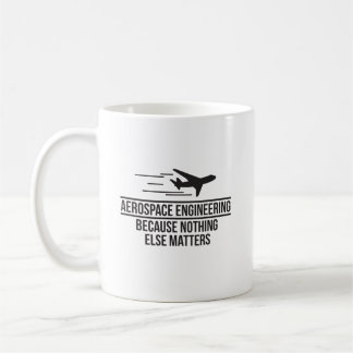 Mug Ingénierie aérospatiale puisque rien d'autre