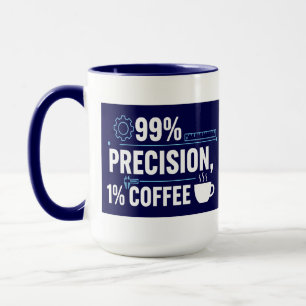 Mug Ingénieur qualité humour café 99% de précision 1%