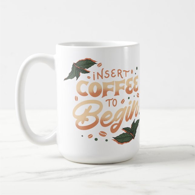 Mug Insérer le café au début | Citation drôle de caféi (Gauche)