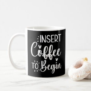 Mug Insérez le café pour commencer Citation humoristiq