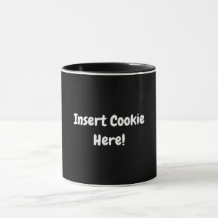 Mug Insérez Le Cookie Ici !