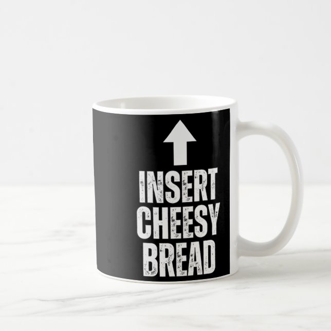 Mug Insert Cheesy Bread Funny Food Lover Zza Bread Hum (Droite)