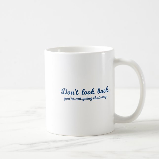 Mug Insrational Don't Look Back You're Not Going That  (Droite)