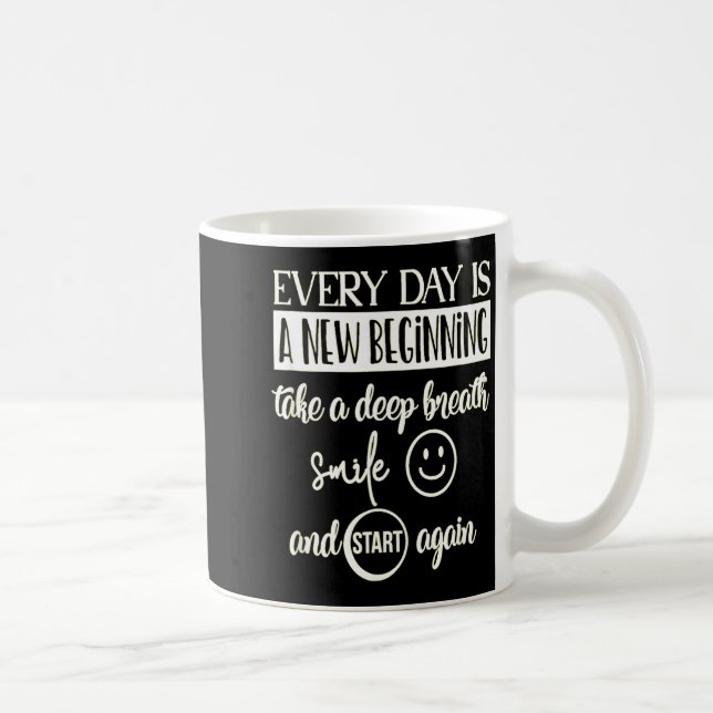 Mug Insrational Everyday Is A New Beginning Sarcasm Te (Droite)
