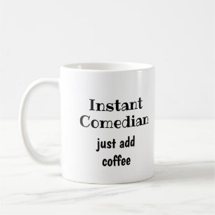 Mug Instant Comedian Juste Ajouter Citation Fun Café