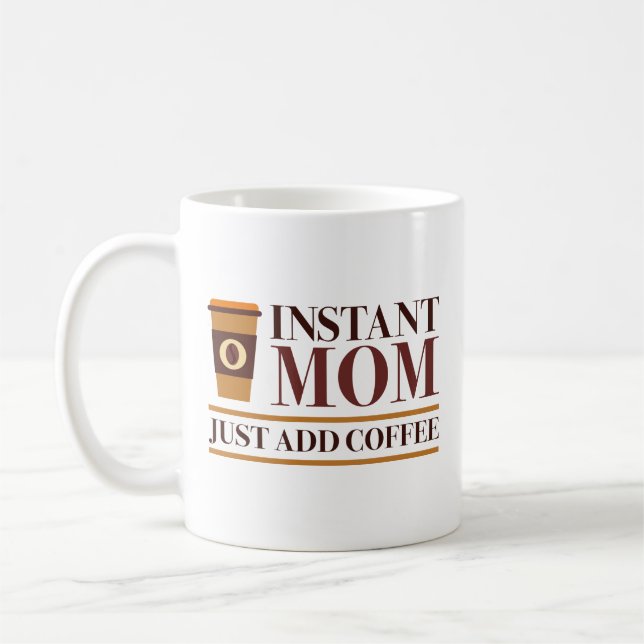 Mug Instant Maman Juste Ajouter Du Café (Gauche)