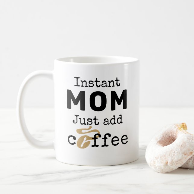 Mug Instant Maman Juste Ajouter Du Café (Avec donut)