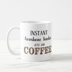 Mug Instant Trombone Enseignant Juste Ajouter De La Mu