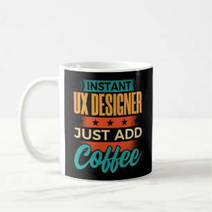 Mug Instant UX Designer Ajouter juste du café