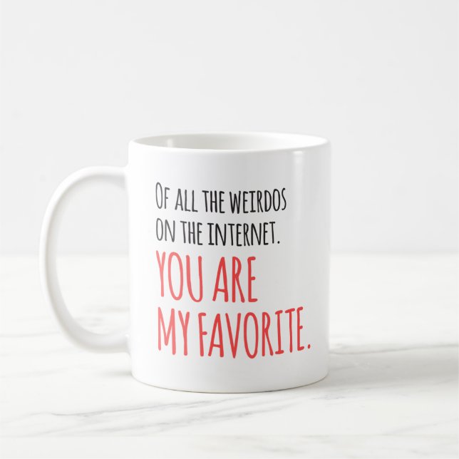 Mug Internet favori Weirdo Humour romantique drôle (Gauche)