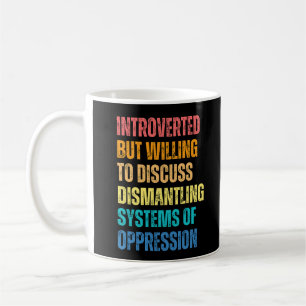 Mug Introverted, Mais Prêt À Discuter Du Démantèlement