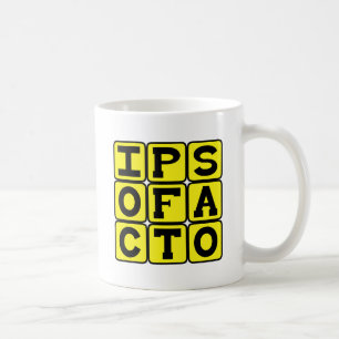 Mug Ipso facto, par l'expression latine de l'acte