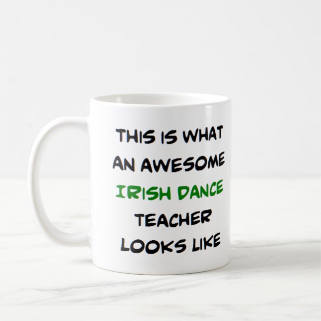 Mug irish dance teacher, awesome (Gauche)