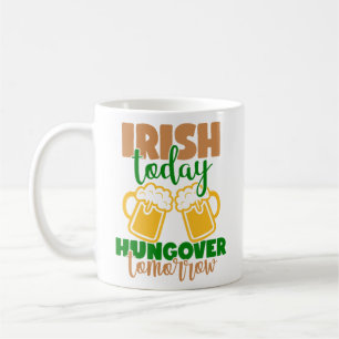 Mug Irish Today, Hungover Demain