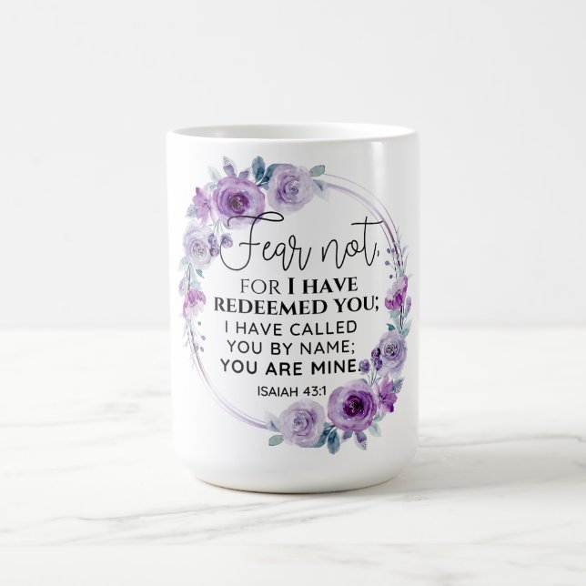 Mug Isaiah 43:1 Fear not I have Redeemed you Floral (Centre)