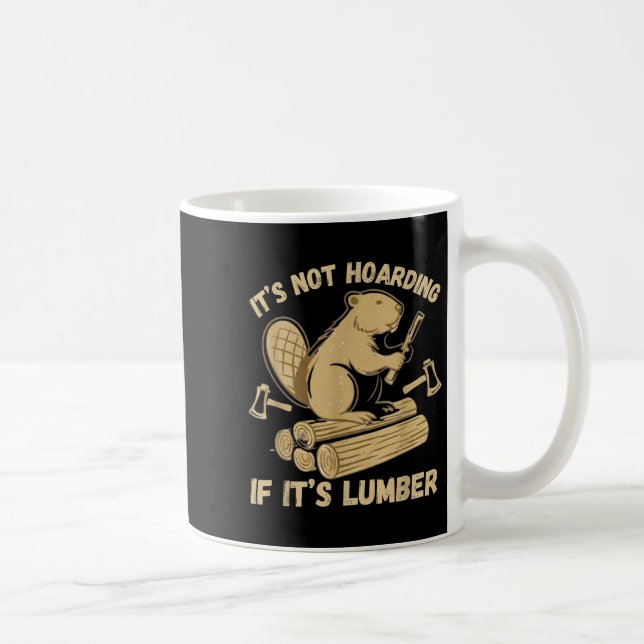 Mug It’s Not Hoarding If It’s Lumber Funny Woodworking (Droite)