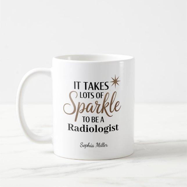 Mug It Takes Sparkle to Be a Radiologist Personalized (Gauche)