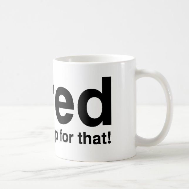 Mug iTired - Il y a une sieste pour ça (Droite)